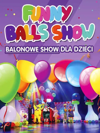 Kraków Wydarzenie Spektakl FUNNY BALLS SHOW czyli Balonowe Show