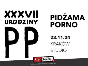 Kraków Wydarzenie Koncert Pidżama Porno - XXXVII urodziny!