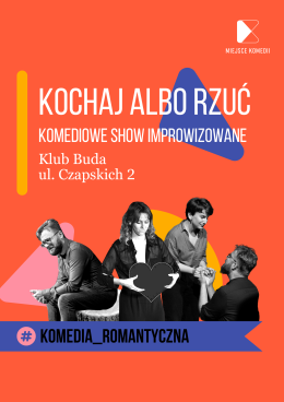 Kraków Wydarzenie Spektakl Kochaj Albo Rzuć! Komediowe Show Improwizowane