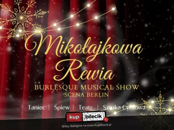 Kraków Wydarzenie Spektakl Mikołajkowa Rewia Burlesque Musical Show