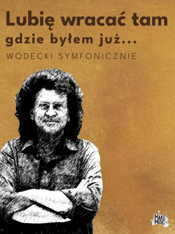 Kraków Wydarzenie Koncert Wodecki symfonicznie - Lubię wracać tam gdzie byłem już...