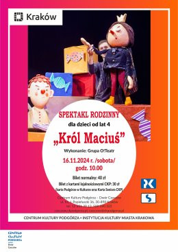 Kraków Wydarzenie Spektakl 16.11.2024 - Spektakl rodzinny "Król Maciuś", Grupa O!Teatr, Dwór Czeczów