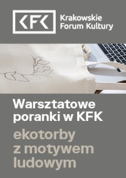 Kraków Wydarzenie Inne wydarzenie Ekotorby z motywem ludowym | Warsztatowe poranki w KFK