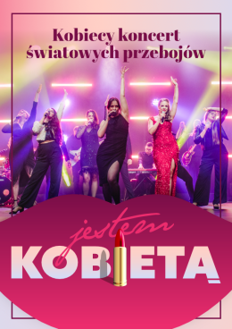 Kraków Wydarzenie Koncert JESTEM KOBIETĄ - kobiecy koncert światowych przebojów