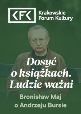 Kraków Wydarzenie Inne wydarzenie Maj o Bursie | Dosyć o książkach. Ludzie ważni