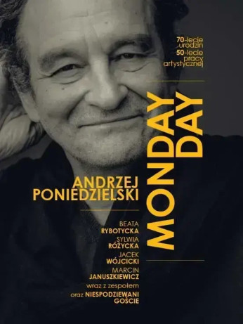 Kraków Wydarzenie Koncert MONDAY-DAY ANDRZEJ PONIEDZIELSKI - KONCERT JUBILEUSZOWY