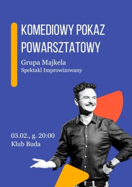 Kraków Wydarzenie Spektakl Komediowy Pokaz Powarsztatowy - Grupa Majkela