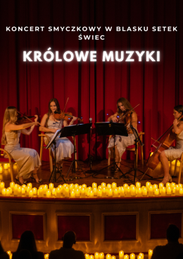 Kraków Wydarzenie Koncert Koncert wśród świec: Królowe Muzyki