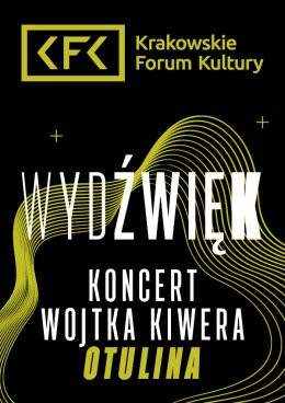 Kraków Wydarzenie Koncert Wydźwięk | Koncert Wojtka Kiwera „Otulina”