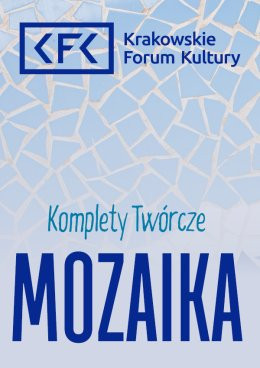 Kraków Wydarzenie Inne wydarzenie Komplety twórcze | Mozaika