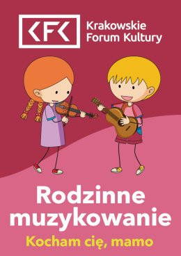 Kraków Wydarzenie Inne wydarzenie Kocham cię, mamo | Rodzinne Muzykowanie