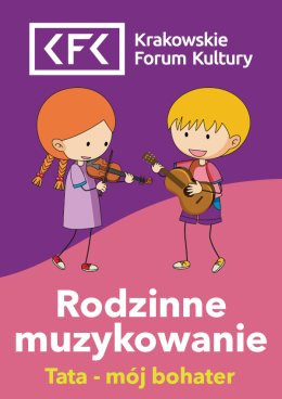 Kraków Wydarzenie Inne wydarzenie Tata - mój bohater | Rodzinne Muzykowanie