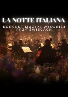 Kraków Wydarzenie Koncert Koncerty przy świecach - La Notte Italiana: włoska noc przy świecach