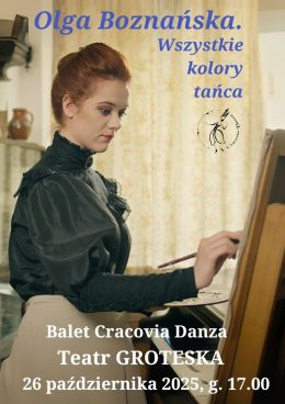 Kraków Wydarzenie Spektakl Olga Boznańska - wszystkie kolory tańca  | spektakl Baletu Cracovia Danza.