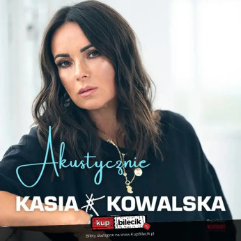 Kraków Wydarzenie Koncert Kasia Kowalska Akustycznie