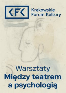 Kraków Wydarzenie Inne wydarzenie Między teatrem a psychologią / Warsztaty teatralne z Inką Dowlasz
