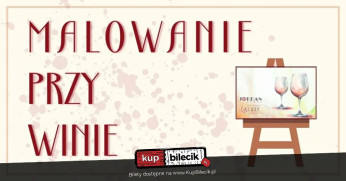 Kraków Wydarzenie Inne wydarzenie Malowanie przy winie-Kreatywny relaks w wyjątkowej atmosferze