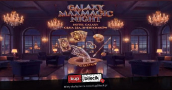 Kraków Wydarzenie Inne wydarzenie Galaxy MaxMagic Night - wieczór pełen iluzji