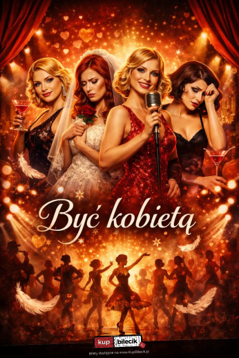 Kraków Wydarzenie Spektakl Spektakl wokalno-taneczny "Być kobietą"