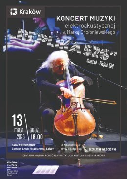 Kraków Wydarzenie Koncert REPLIKA526 - koncert muzyki elektroakustycznej prof. Marka Chołoniewskiego