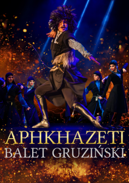 Kraków Wydarzenie Opera | operetka APKHAZETI - Gruziński Państwowy Balet z chórem i orkiestrą