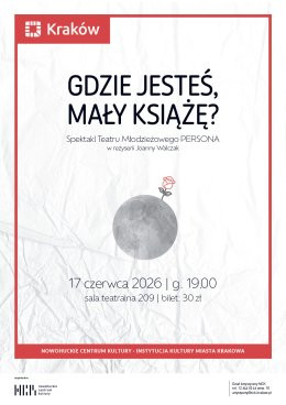 Kraków Wydarzenie Spektakl „Gdzie jesteś Mały Książę?” – spektakl Młodzieżowego Teatru Persona