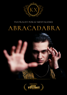 Kraków Wydarzenie Spektakl Teatralny Pokaz Mentalizmu ABRACADABRA KX