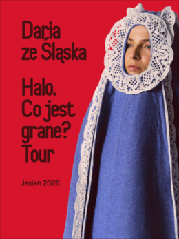 Kraków Wydarzenie Koncert Daria ze Śląska - Halo. Co jest grane? Tour