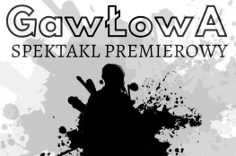 Zielonki Wydarzenie Spektakl Premiera Spektaklu "GAWŁOWA"