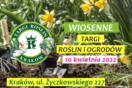 Kraków Wydarzenie Targi TARGI ROŚLIN I OGRODNICTWA KRAKÓW 10 KWIETNIA 2022