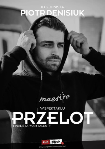 Kraków Wydarzenie Spektakl Mistrz Magii - Piotr Denisiuk - Iluzjonista, Finalista "Mam Talent!"