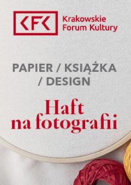 Kraków Wydarzenie Inne wydarzenie Haft na fotografii | PAPIER – KSIĄŻKA – DESIGN