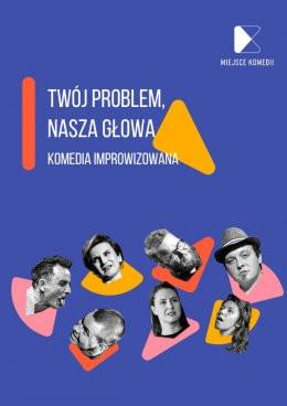 Kraków Wydarzenie Spektakl Twój Problem Nasza Głowa! Rejonowa Komedia Improwizowana