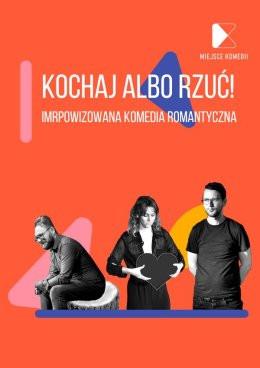 Kraków Wydarzenie Spektakl Kochaj Albo Rzuć! Improwizowana Komedia Romantyczna