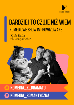 Kraków Wydarzenie Spektakl Bardziej to czuje niż wiem! Komediowe Show Improwizowane