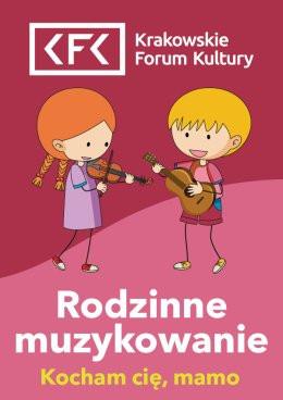 Kraków Wydarzenie Inne wydarzenie Kocham cię, mamo | Rodzinne Muzykowanie