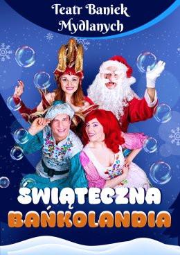 Kraków Wydarzenie Inne wydarzenie TEATR BANIEK MYDLANYCH - Świąteczna Bańkolandia
