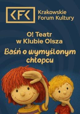 Kraków Wydarzenie Inne wydarzenie “Baśń o wymyślonym chłopcu” O! Teatr w Klubie Olsza - spektakl dla dzieci