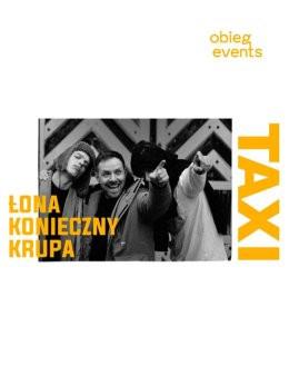 Kraków Wydarzenie Koncert Łona X Konieczny X Krupa - Taxi