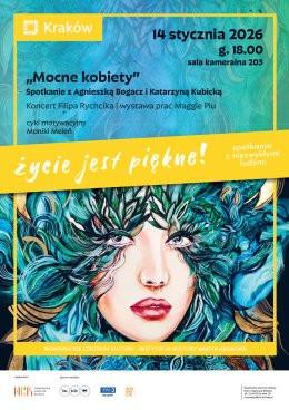 Kraków Wydarzenie Inne wydarzenie Życie jest piękne „Mocne kobiety” - cykl motywacyjny Moniki Meleń