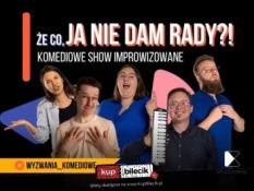 Kraków Wydarzenie Kabaret Że co, ja nie dam rady! | Komediowe Show Improwizowane