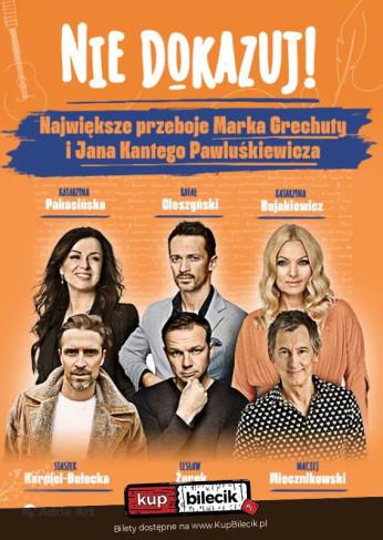 Kraków Wydarzenie Koncert Nie dokazuj! Największe przeboje Marka Grechuty