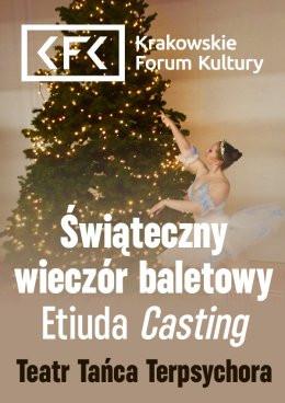 Kraków Wydarzenie Opera | operetka Świąteczno-noworoczny wieczór baletowy – etiuda Casting.Teatr Tańca Terpsychora