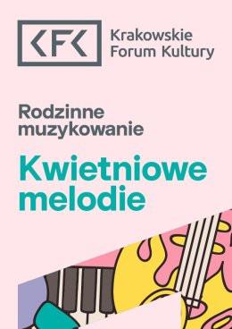 Kraków Wydarzenie Inne wydarzenie Kwietniowe melodie | Rodzinne Muzykowanie