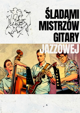 Kraków Wydarzenie Koncert Śladami mistrzów gitary jazzowej (i nie tylko)