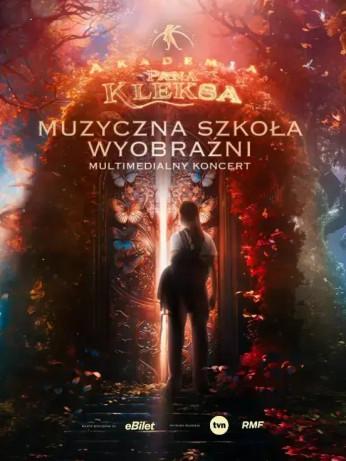 Kraków Wydarzenie Widowisko Akademia Pana Kleksa na Żywo. Muzyczna Szkoła Wyobraźni (DLA RODZIN - PAKIETY W NIŻSZYCH CENACH!)