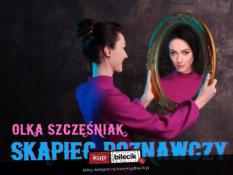 Kraków Wydarzenie Kabaret W programie ''Skąpiec poznawczy" IV termin