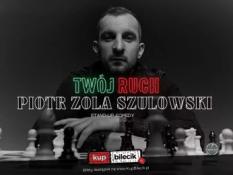 Kraków Wydarzenie Stand-up Hype-art prezentuje: Piotr Zola Szulowski - program 'Twój ruch' - II termin