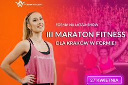 Kraków Wydarzenie Imprezy Sportowe III Maraton Fitness Forma na lata® SHOW dla Kraków