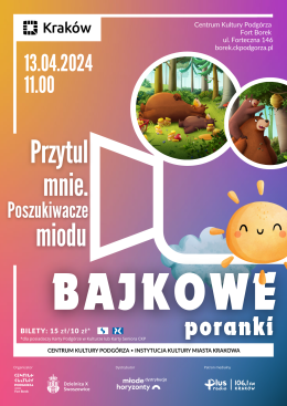 Kraków Wydarzenie Inne wydarzenie Bajkowe Poranki w Forcie Borek "Przytul mnie. Poszukiwacze miodu"